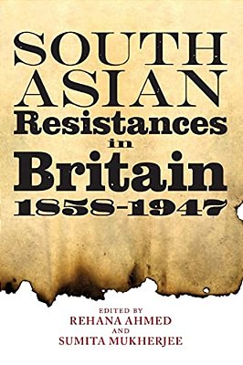 South Asian Resistances In Britain, 1858 - 1947-..