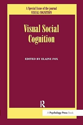 Visual Social Cognition: A Special Issue Of Visual Cognition-..