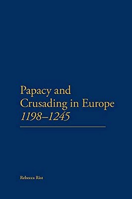 The Papacy And Crusading In Europe, 1198-1245-..
