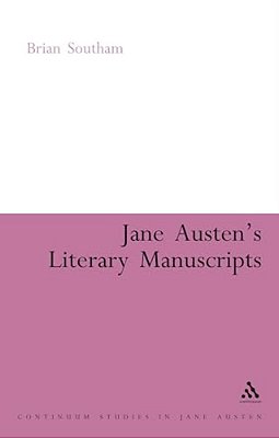 Jane Austen's Literary Manuscripts: A Study Of The Novelist's Development Through The Surviving Papers-..