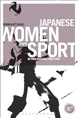 Japanese Women And Sport: Beyond Baseball And Sumo-..