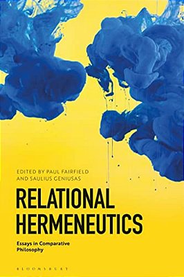 Relational Hermeneutics: Essays In Comparative Philosophy-..