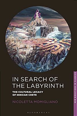 In Search Of The Labyrinth: The Cultural Legacy Of Minoan Crete-..