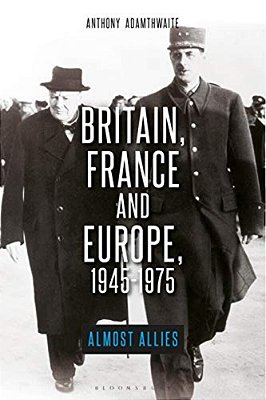 Britain, France And Europe, 1945-1975: The Elusive Alliance-..
