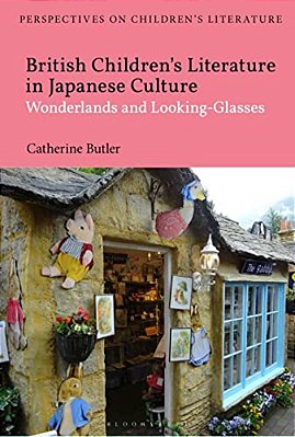 British Children's Literature In Japanese Culture: Wonderlands And Looking-Glasses-..