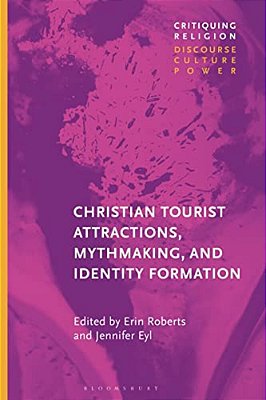Christian Tourist Attractions, Mythmaking, And Identity Formation-..