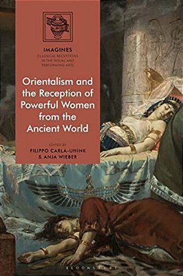 Orientalism And The Reception Of Powerful Women From The Ancient World-..