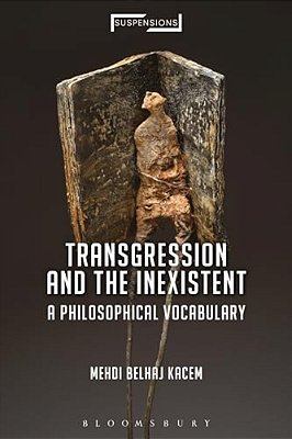 Transgression And The Inexistent: A Philosophical Vocabulary-..