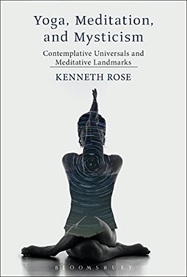 Yoga, Meditation, And Mysticism: Contemplative Universals And Meditative Landmarks-..