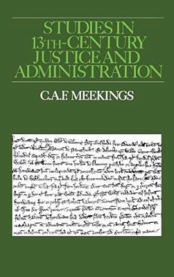 Studies In Thirteenth-Century Justice And Administration-..
