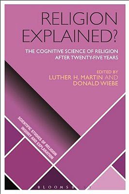 Religion Explained?: The Cognitive Science Of Religion After Twenty-Five Years-..
