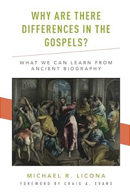 Why Are There Differences In The Gospels?: What We Can Learn From Ancient Biography-..
