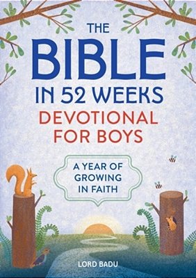 The Bible In 52 Weeks Devotional For Boys: A Year Of Growing In Faith-..