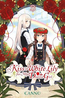 Kiss And White Lily For My Dearest Girl, Volume 3-..