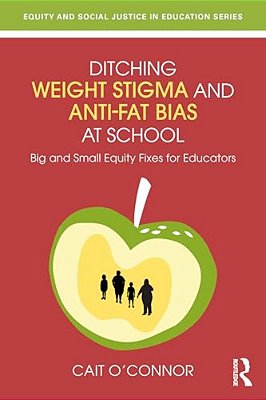 Ditching Weight Stigma And Anti-Fat Bias At School: Big And Small Equity Fixes For Educators-..