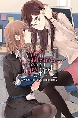 Whenever Our Eyes Meet...: A Women's Love Anthology-..