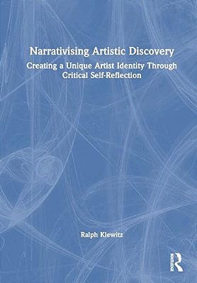 Narrativising Artistic Discovery: Creating A Unique Artist Identity Through Critical Self-Reflection-..