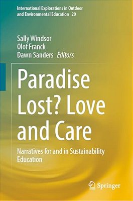 Paradise Lost? Love And Care: Narratives For And In Sustainability Education-..