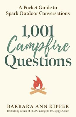1,001 Campfire Questions: A Pocket Guide To Spark Outdoor Conversations-..