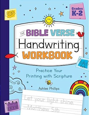 The Bible Verse Handwriting Workbook: Practice Your Printing With Scripture For Kindergarten To Second Grade-..