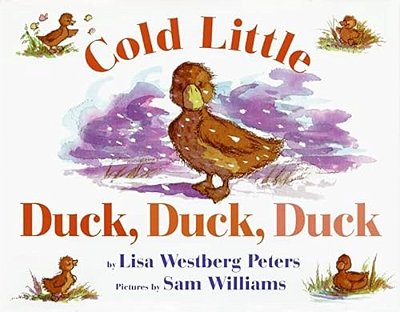 Cold Little Duck, Duck, Duck: A Springtime Book For Kids-..
