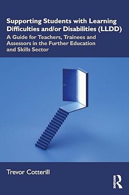 Supporting Students With Learning Difficulties And/Or Disabilities (Lldd): A Guide For Teachers, Trainees And Assessors In The Further Education And S-..