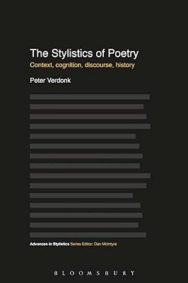 The Stylistics Of Poetry: Context, Cognition, Discourse, History-..