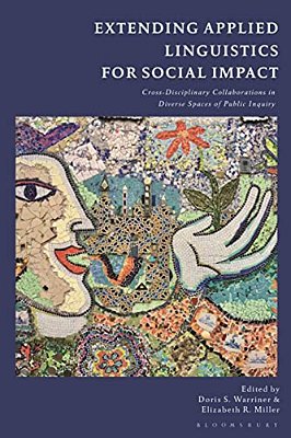 Extending Applied Linguistics For Social Impact: Cross-Disciplinary Collaborations In Diverse Spaces Of Public Inquiry-..