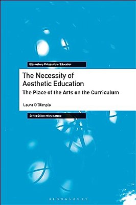 The Necessity Of Aesthetic Education: The Place Of The Arts On The Curriculum-..