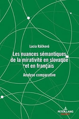 Les Nuances Sémantiques De La Mirativité En Slovaque Et En Français: Analyse Comparative-..