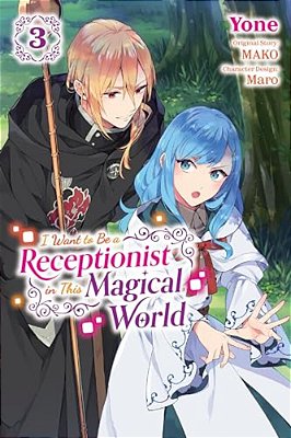 I Want To Be A Receptionist In This Magical World, Vol. 3 (Manga)-..