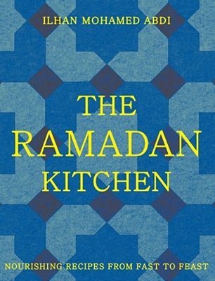 The Ramadan Kitchen: Nourishing Recipes From Fast To Feast-..