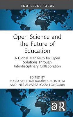 Open Science And The Future Of Education: A Global Manifesto For Open Solutions Through Interdisciplinary Collaboration-..