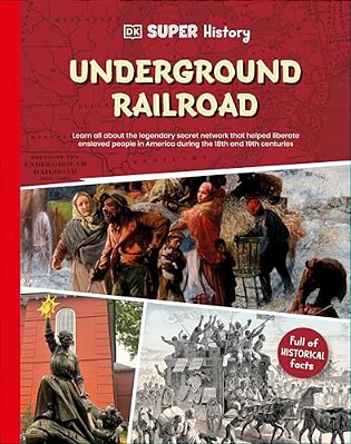 Dk Super History: The Underground Railroad-..