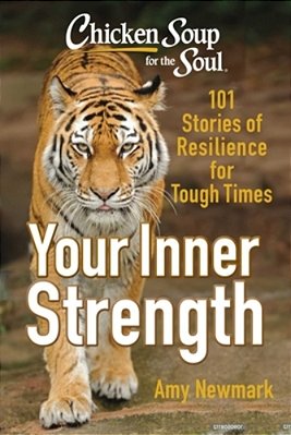 Chicken Soup For The Soul: Tap Into Your Inner Strength: 101 Stories Of Resilience For Tough Times-..