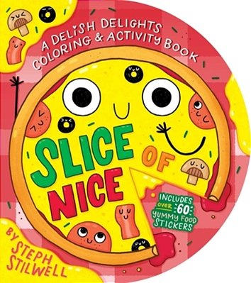 Slice Of Nice: A Delish Delights Coloring And Activity Book-..