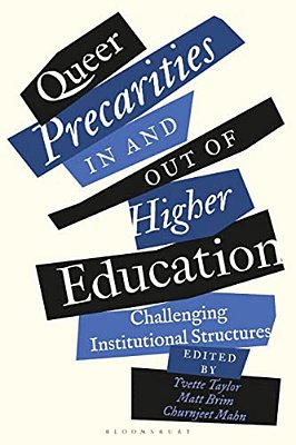 Queer Precarities In And Out Of Higher Education: Challenging Institutional Structures-..