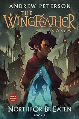 North! Or Be Eaten: The Wingfeather Saga Book 2-..
