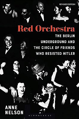 Red Orchestra: The Story Of The Berlin Underground And The Circle Of Friends Who Resisted Hitler - Revised Edition-..