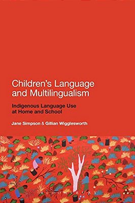 Children's Language And Multilingualism: Indigenous Language Use At Home And School-..