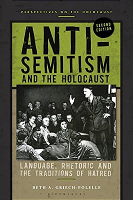 Anti-Semitism And The Holocaust: Language, Rhetoric And The Traditions Of Hatred-..