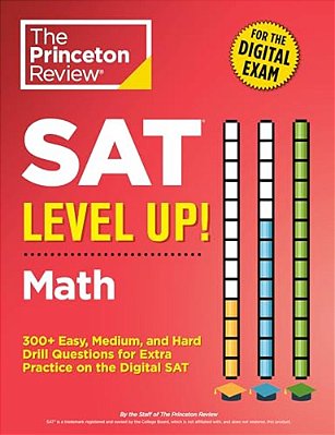 Sat Level Up! Math: 300+ Easy, Medium, And Hard Drill Questions For Scoring Success On The Digital Sat-..