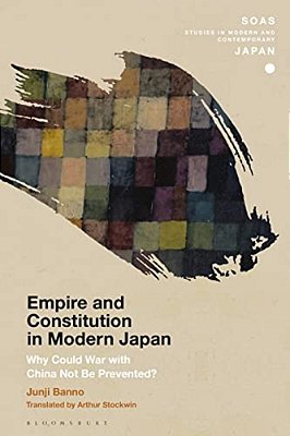 Empire And Constitution In Modern Japan: Why Could War With China Not Be Prevented?-..