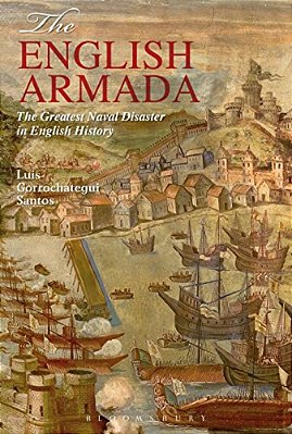 The English Armada: The Greatest Naval Disaster In English History-..