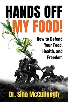 Hands Off My Food!: How To Defend Your Food, Health, And Freedom-..