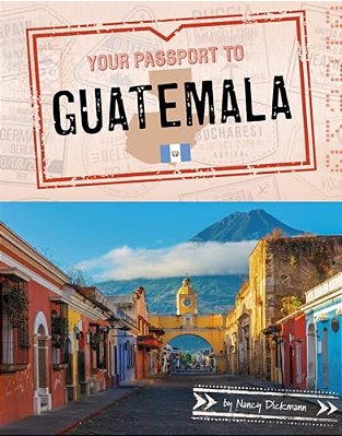 Your Passport To Guatemala-..