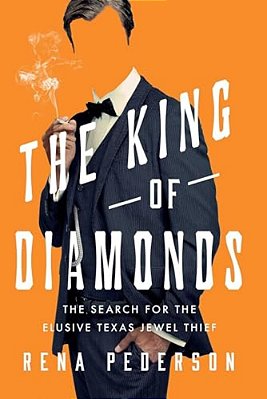 The King Of Diamonds: The Search For The Elusive Texas Jewel Thief-..