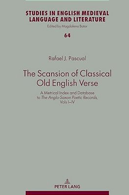 The Scansion Of Classical Old English Verse: A Metrical Index And Database To The Anglo-Saxon Poetic Records, Vols I-IV-..