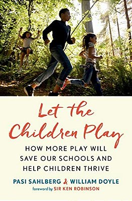 Let The Children Play: How More Play Will Save Our Schools And Help Children Thrive-..