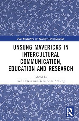 Unsung Mavericks In Intercultural Communication, Education And Research-..
